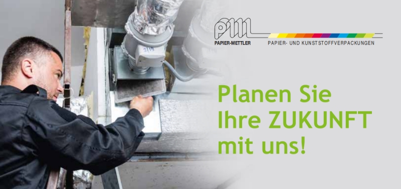 PAPIER-METTLER PAPIER- UND KUNSTSTOFFVERPACKUNGEN - Planen Sie Ihre ZUKUNFT mit uns!